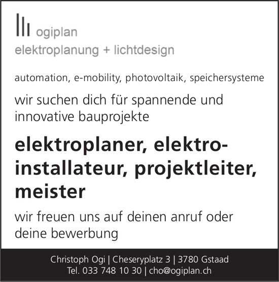 Elektroplaner, Elektro­installateur, Projektleiter,  Meister, Ogiplan Elektroplanung + Lichtdesign, Gstaad,  gesucht