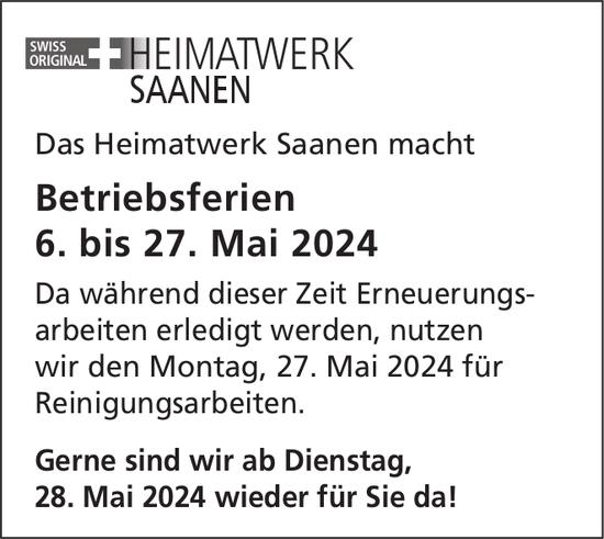 Heimatwerk, Saanen - Betriebsferien 6. bis 27. Mai