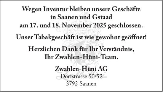 Zwahlen-Hüni AG, Saanen - Wegen Inventur bleiben unsere Geschäfte