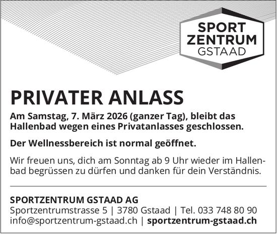 SPORTZENTRUM GSTAAD AG, Am Samstag, 7. März 2026 (ganzer Tag),  bleibt das Hallenbad wegen eines Privatanlasses geschlossen. Der Wellnessbereich ist normal geöffnet.