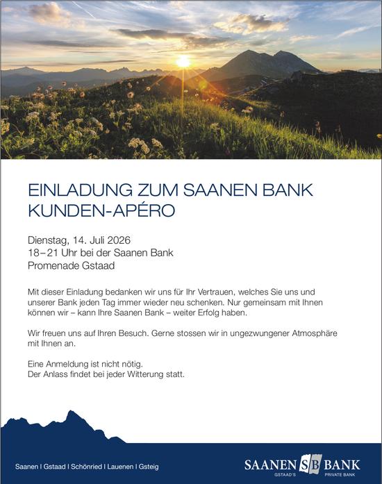 EINLADUNG ZUM SAANEN BANK KUNDEN-APÉRO, 14. Juli, Saanen Bank, Gstaad