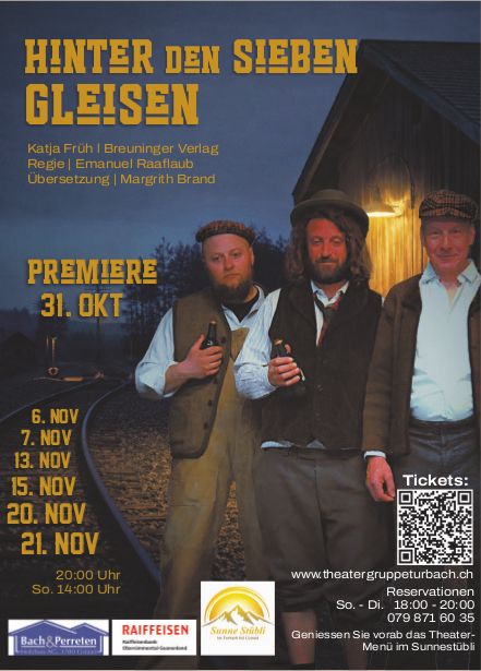 HINTER DEN SIEBEN GLEISEN, 31. Oktober - 21. November, Theatergruppe Turbach