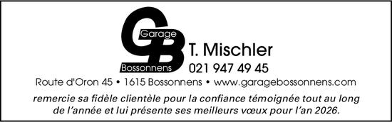 T. Mischler, Bossonnens - remercie sa fidèle clientèle pour la confiance témoignée tout au long de l’année et lui présente ses meilleurs vœux pour l’an 2026.