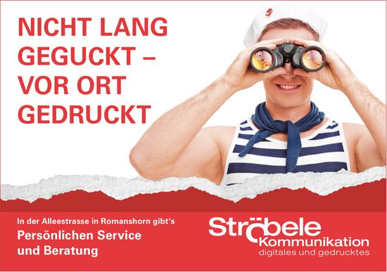 Stroebele Kommunikation, Romanshorn - NICHT LANG GEGUCKT – VOR ORT GEDRUCKT