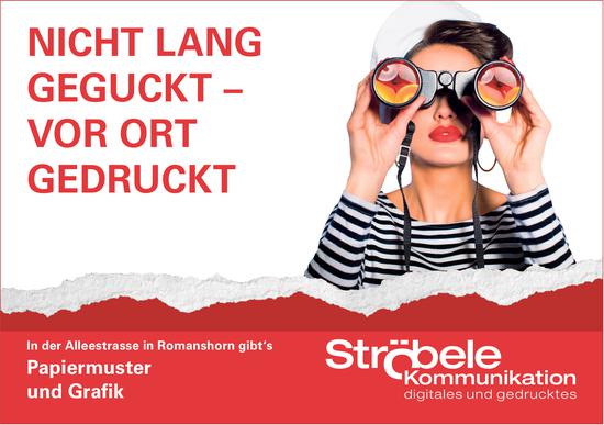 Ströbele Kommunikation, Romanshorn - Nicht lang geguckt–vor Ort gedruckt