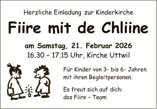 Fiire mit de Chliine, 21. Februar, Kirche Uttwil