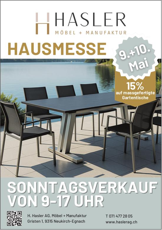 HAUSMESSE, 9. - 10. Mai, H. Hasler AG - Möbel+Manufaktur, Neukirch-Egnach