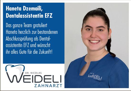 DR. NICOLAS WEIDELI ZAHNARZT, Das ganze Team gratuliert Haneta herzlich zur bestandenen Abschlussprüfung als Dental- assistentin EFZ und wünscht ihr alles Gute für die Zukunft!
