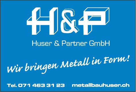 Huser&Partner GmbH, Wir bringen Metall in Form!