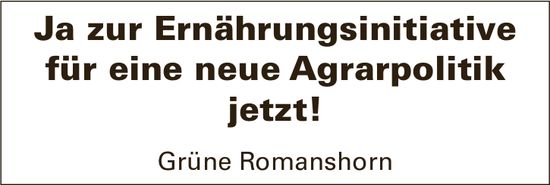 Grüne Romanshorn, Ja zur Ernährungsinitiative für eine neue Agrarpolitik jetzt!