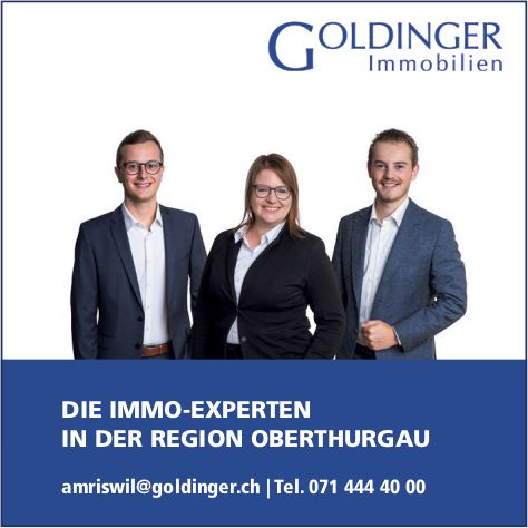 Goldinger Immobilien, DIE IMMO-EXPERTEN IN DER REGION OBERTHURGAU