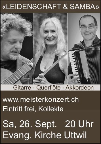 LEIDENSCHAFT & SAMBA, 26. September, Evang. Kirche Uttwil