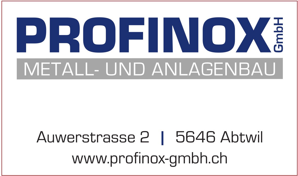 Profinox GmbH, Abtwil - Auwerstrasse 2 5646 Abtwil www.profinox-gmbh.ch