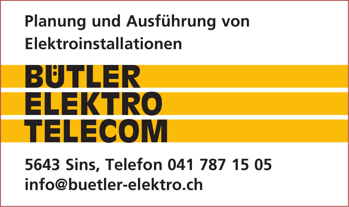 Sins - Planung und Ausführung von Elektroinstallationen 5643 Sins, Telefon 041 787 15 05 info@buetler-elektro.ch