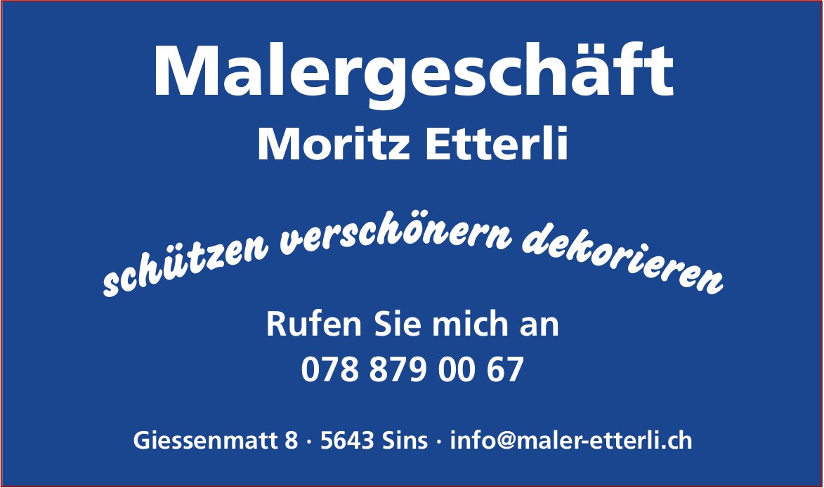 Malergeschäft Moritz Etterli, Sins - schützen verschönern dekorieren