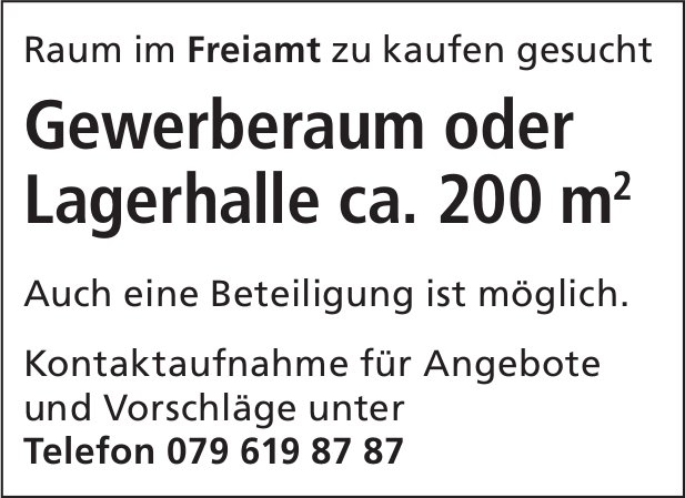 Gewerberaum oder Lagerhalle ca. 200 m2, Raum Freiamt, zu kaufen gesucht