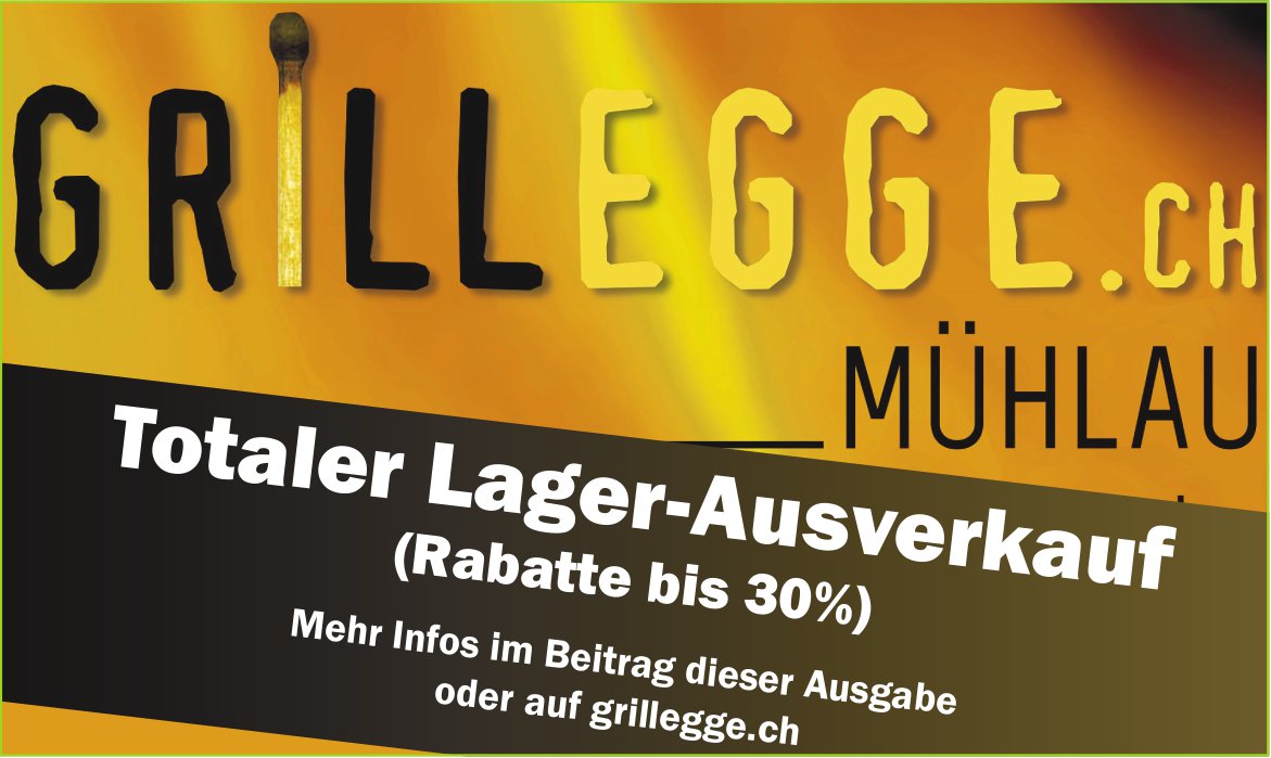 Grillegge, Mühlau - Totaler Lager-Ausverkauf (Rabatte bis 30%)