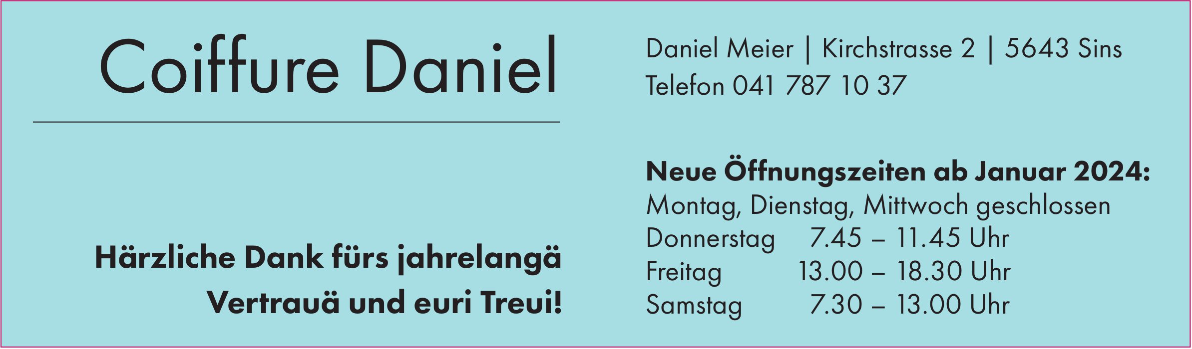 Coiffure Daniel, Mühlau - Neue Öffnungszeiten