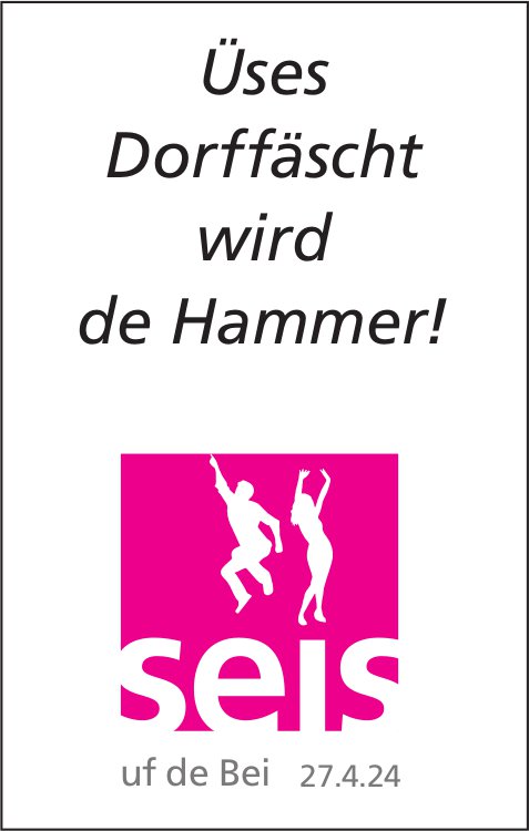 Üses Dorffäscht wird de Hammer!, 27. April, Sins