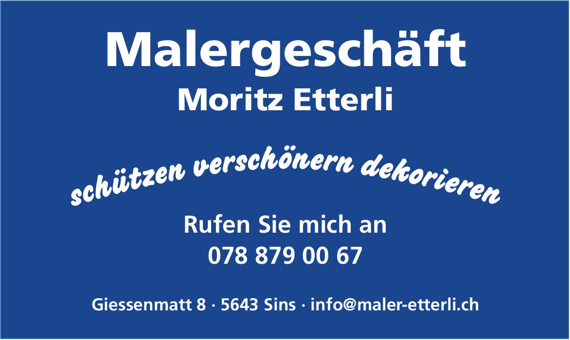 Malergeschäft Moritz Etterli, Sins - schützen verschönern dekorieren