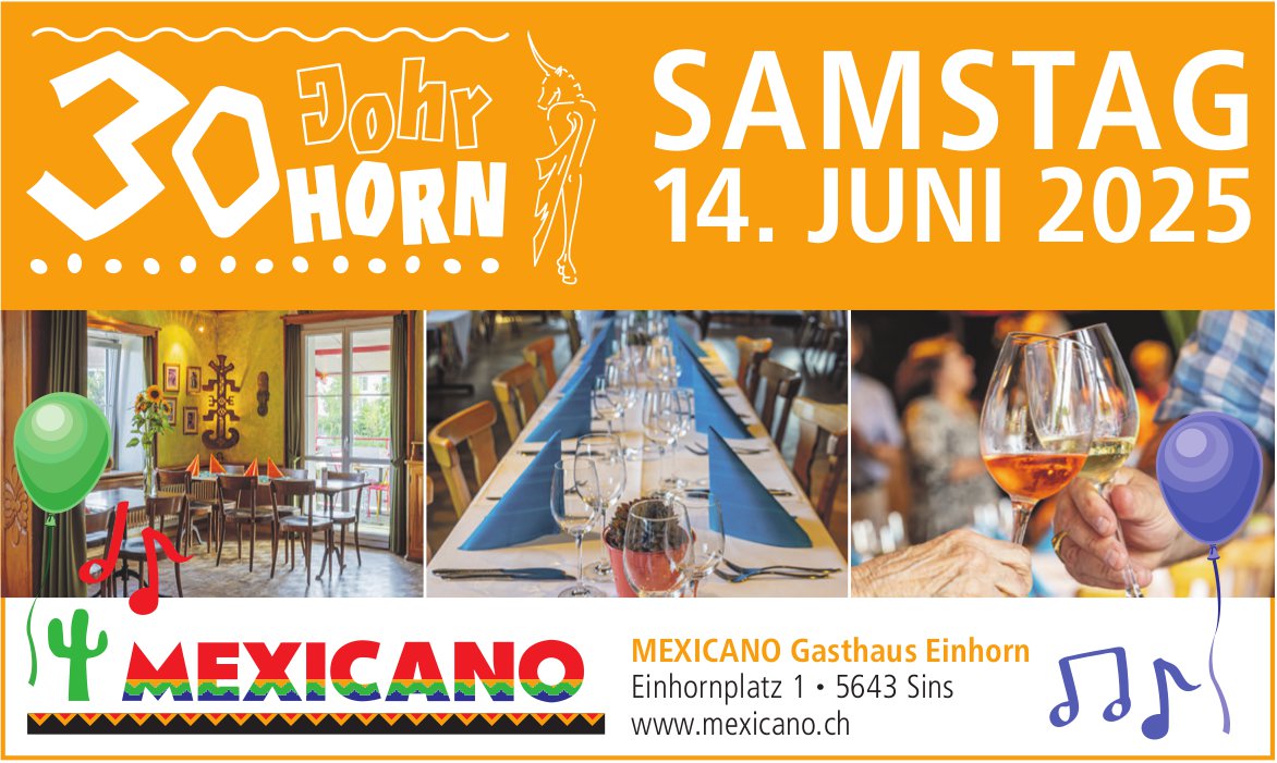 Mexicano Gasthaus Einhorn, Sins - 30 Johr Horn, 14. Juni