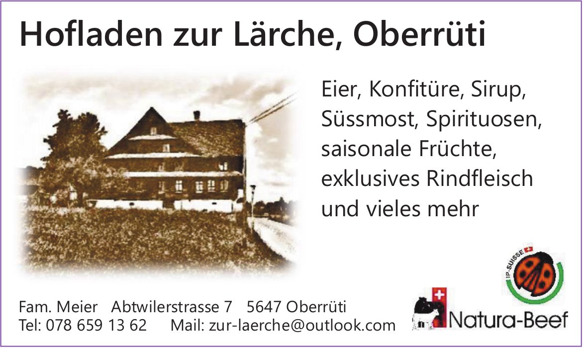Hofladen zur Lärche, Oberrüti - Eier, Konfitüre,  Sirup,  Süssmost,  Spirituosen,  saisonale Früchte,  exklusives Rindfleisch und vieles mehr