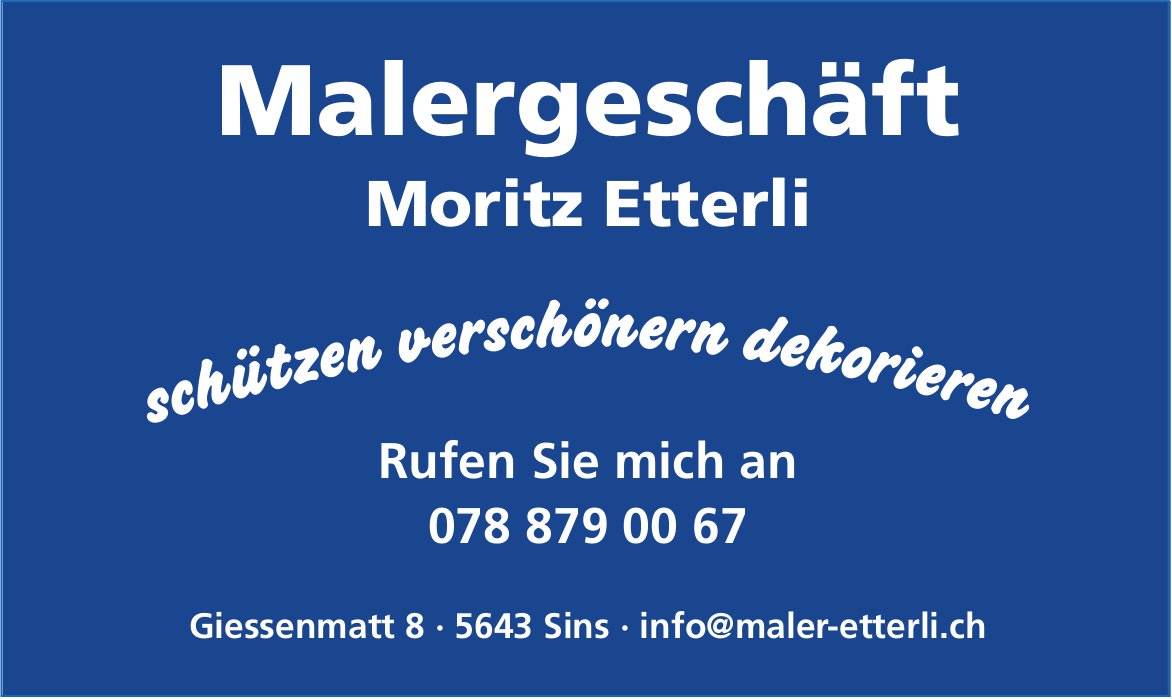 Malergeschäft Moritz Etterli, Sins - schützen verschönern dekorieren
