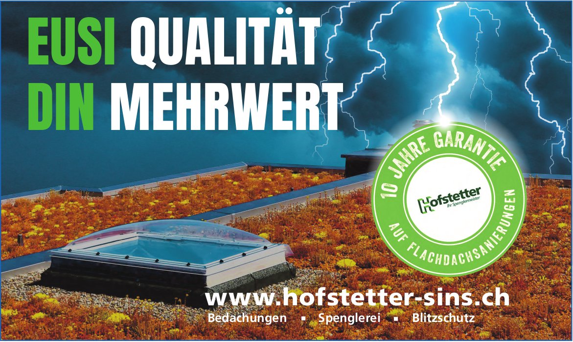 Hofstetter Spenglermeister, Sins - Bedachungen, Spenglerei,  Blitzschutz