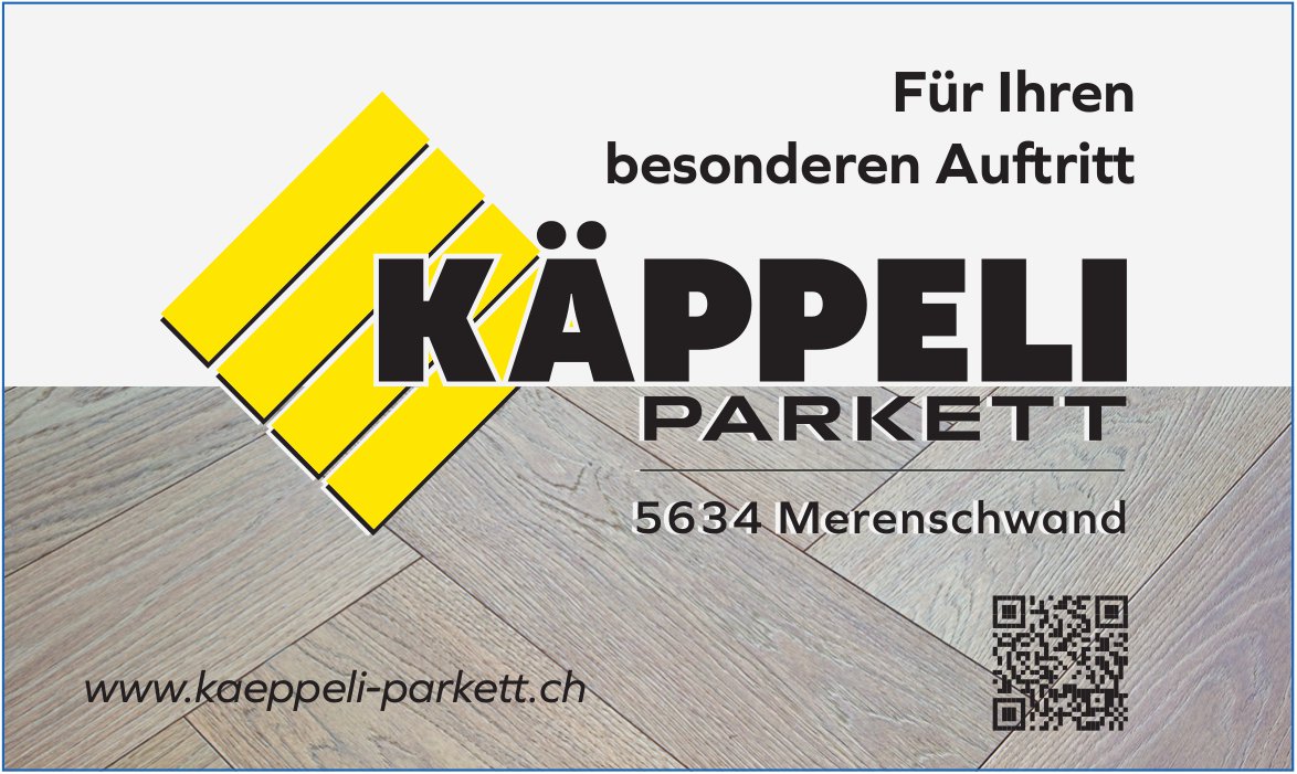 Käppeli Parkett, Merenschwand - Für Ihren besonderen Auftritt