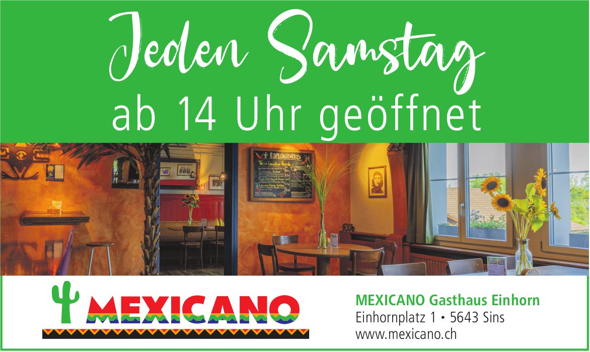 Mexicano Gasthaus Einhorn, Sins - Jeden Samstag ab 14 Uhr geöffnet