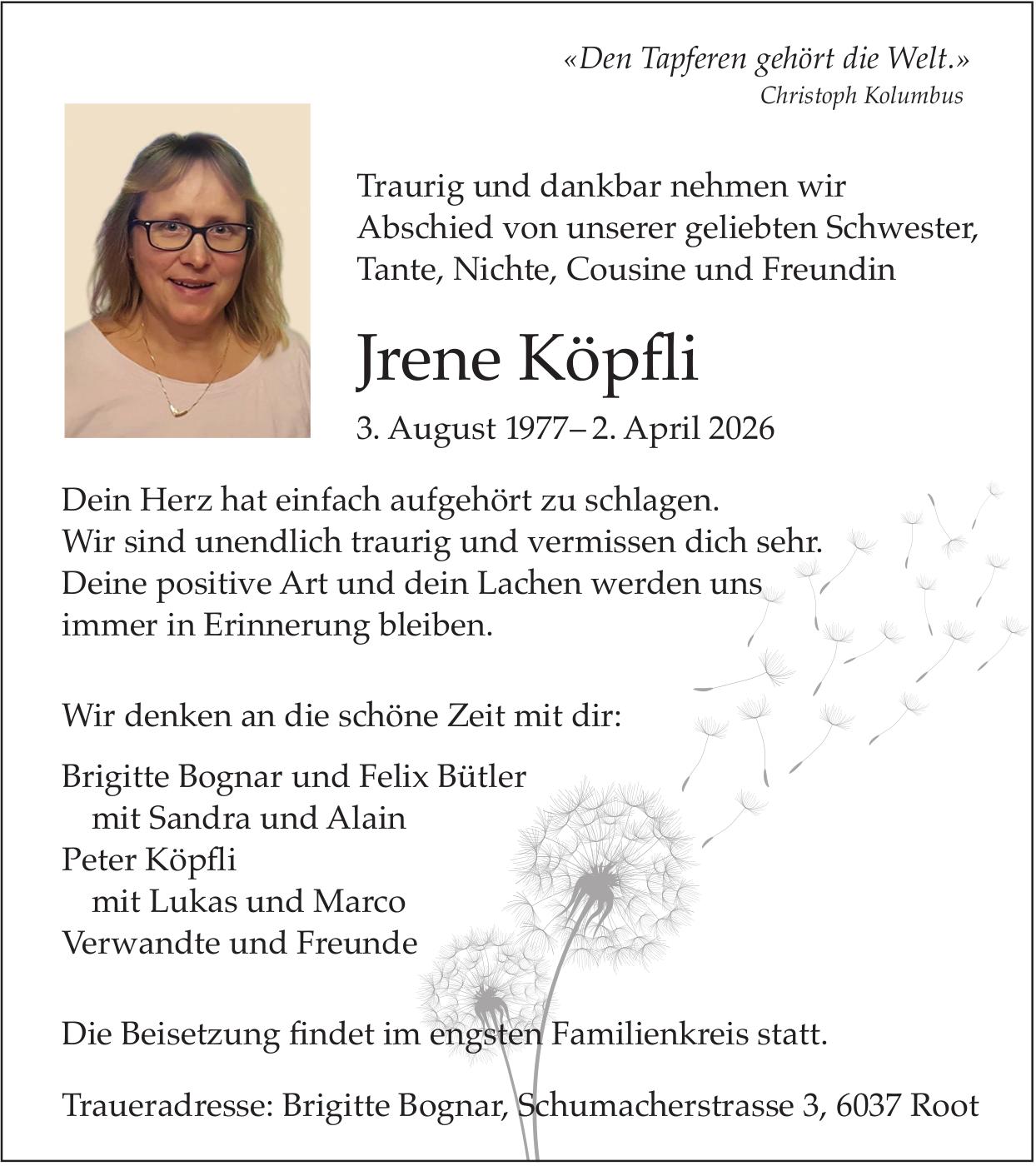 Köpfli Jrene, April 2026 / TA
