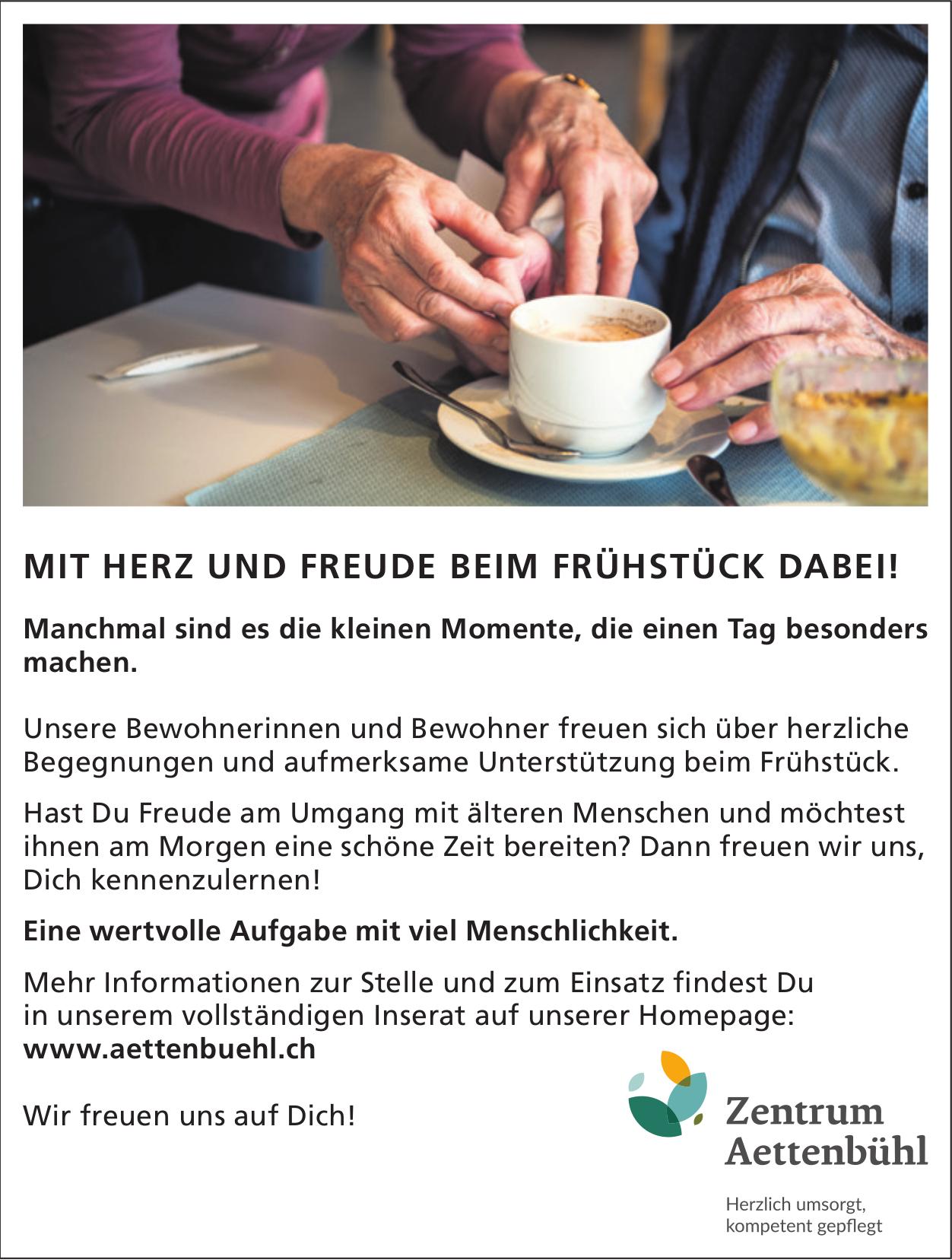 MIT HERZ UND FREUDE BEIM FRÜHSTÜCK DABEI!, Zentrum Aettenbühl, Gesucht