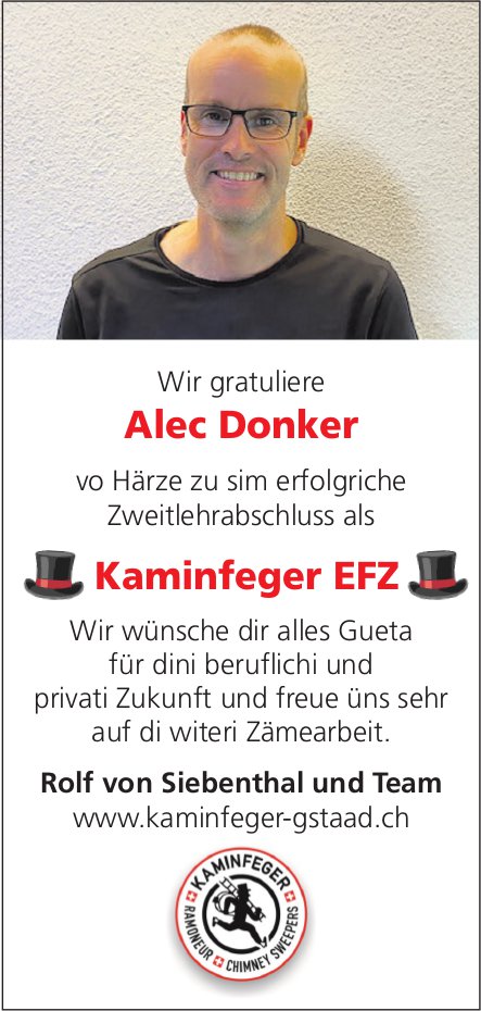 Rolf von Siebenthal und Team, Gstaad - Wir gratuliere Alec Donker vo Härze zu sim erfolgriche Zweitlehrabschluss