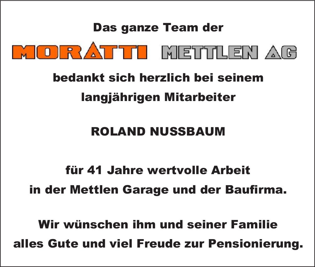 Moratti Mettlen AG, Gstaad / Saanen - Das ganze Team bedankt sich herzlich bei seinem langjährigen Mitarbeiter Roland Nussbaum für 41 Jahre wertvolle Arbeit...