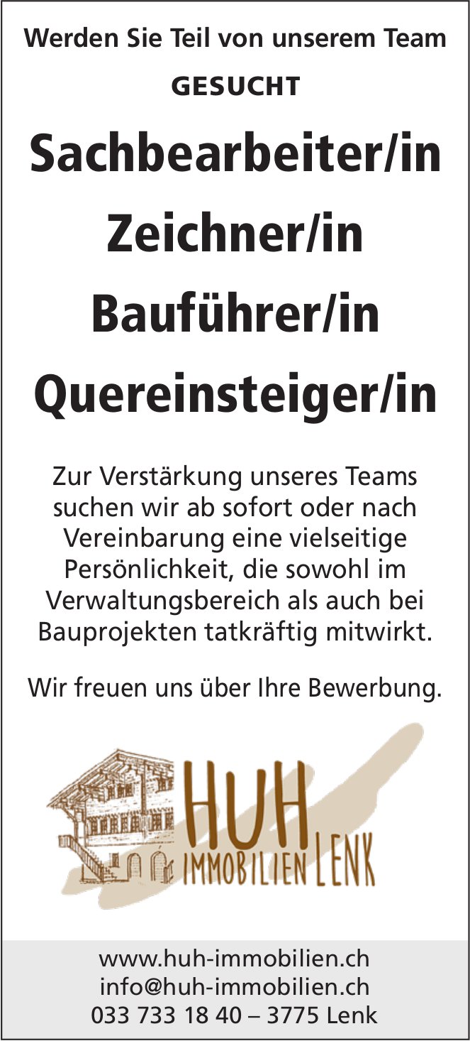 Sachbearbeiter/in, Zeichner/in, Bauführer/in, Quereinsteiger/in, Huh Immobilien, Lenk, gesucht