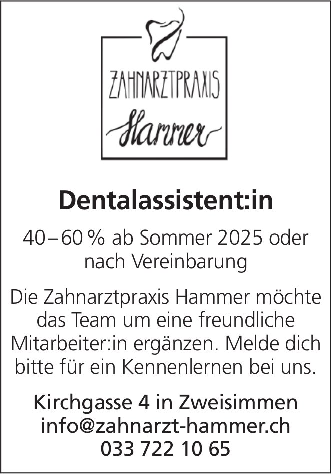 Dentalassistent:in 40-60%, Zahnarztpraxis Hammer, Zweisimmen, gesucht