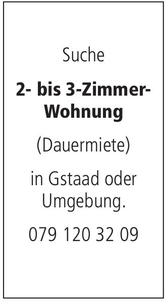 2- bis 3-Zimmer-Wohnung (Dauermiete) in Gstaad oder Umgebung., zu mieten gesucht