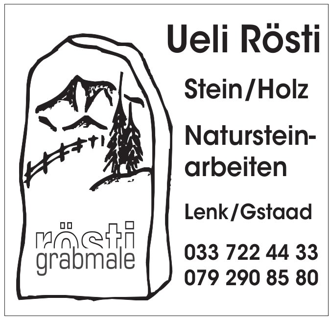 Ueli Rösti, Lenk/Gstaad - Stein/Holz, Natursteinarbeiten