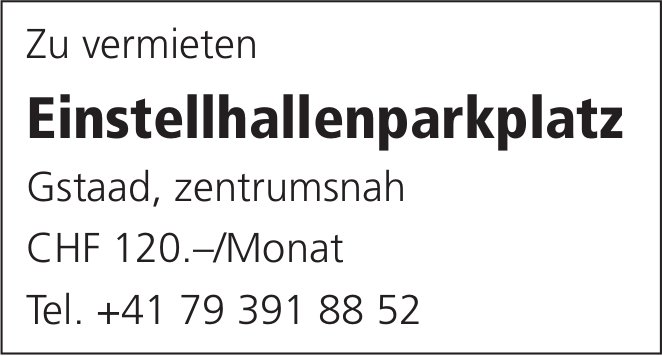 Einstellhallenparkplatz Gstaad,, zu vermieten