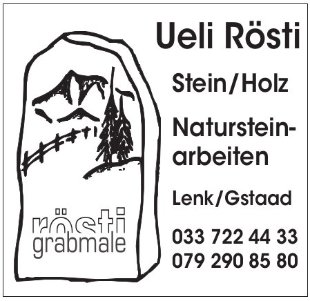Ueli Rösti, Lenk/Gstaad - Stein/Holz, Natursteinarbeiten