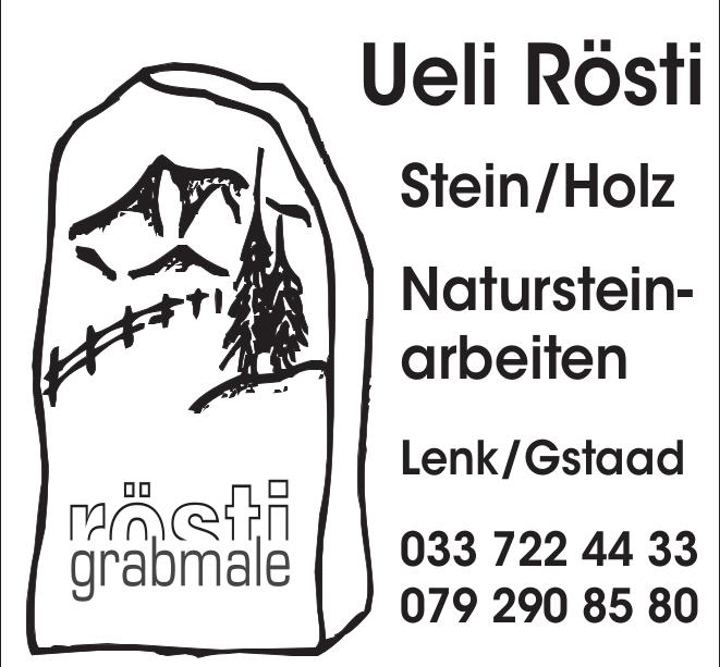 Ueli Rösti, Lenk/Gstaad - Stein/Holz, Natursteinarbeiten