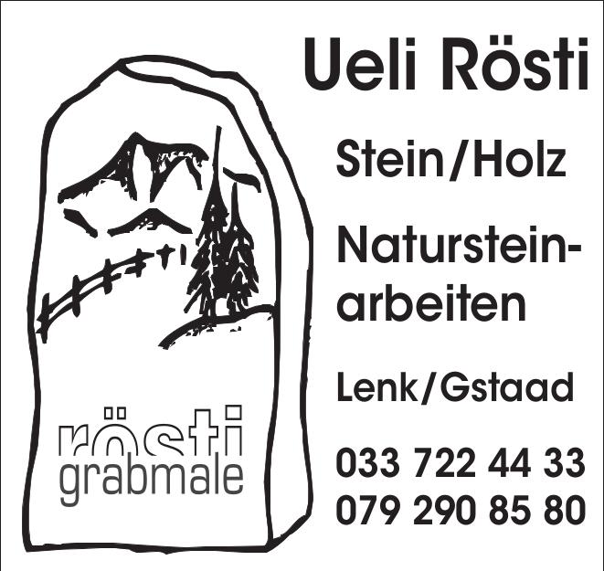 Ueli Rösti, Lenk/Gstaad - Stein/Holz, Natursteinarbeiten
