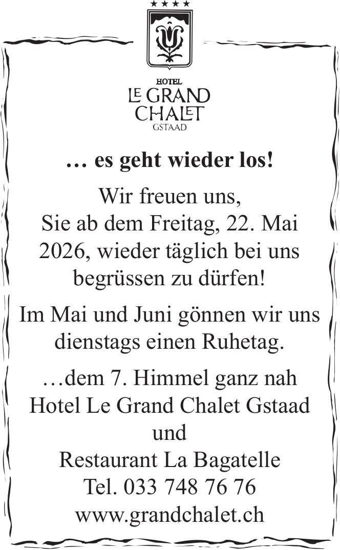 Hotel Le Grand Chalet Gstaad, Wir freuen uns, Sie ab dem Freitag, 22. Mai 2026, wieder täglich bei uns begrüssen zu dürfen!