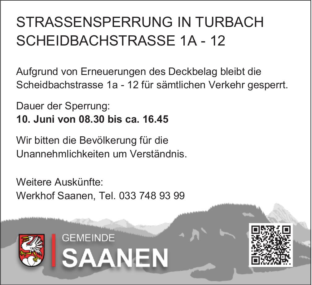 Verkehrsmassnahmen/ unterhaltsarbeiten, Gemeinde Saanen, STRASSENSPERRE IN TURBACH SCHEIDBACHSTRASSE 1A - 12