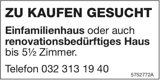 Einfamilienhaus oder auch renovationsbedürftiges Haus, 5½-Zimmer-Wohnung, zu kaufen gesucht