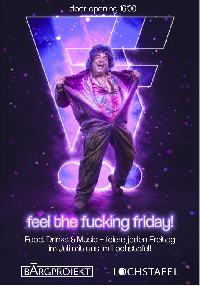 Lochstafel, feel the fucking friday!