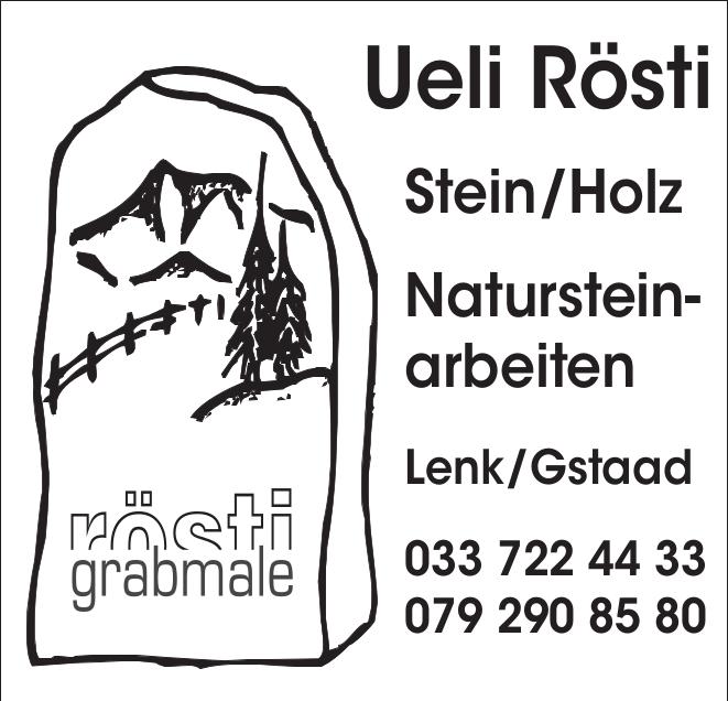 Ueli Rösti, Lenk/Gstaad - Stein/Holz, Natursteinarbeiten