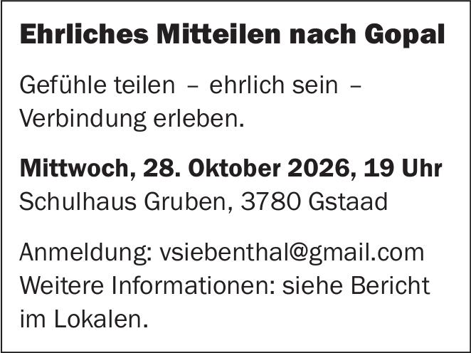 Ehrliches Mitteilen nach Gopal, 28. Oktober, Schulhaus Gruben, Gstaad