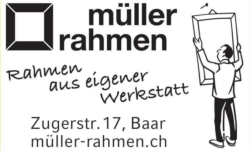 Müller Rahmen, Baar - Rahmen aus eigener Werkstatt