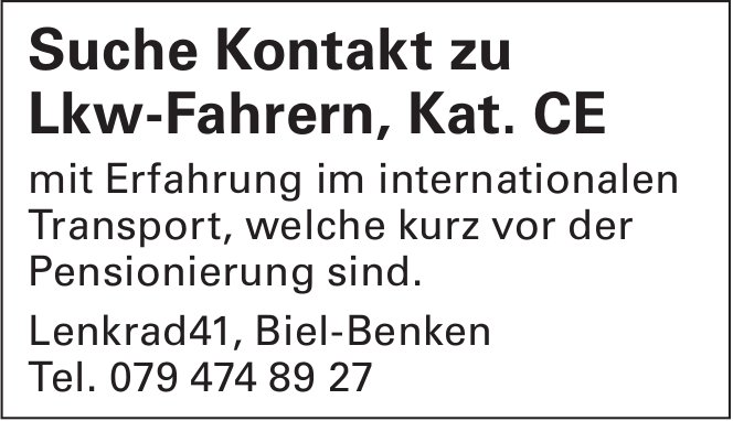 Suche Kontakt zu Lkw-Fahrern, Kat. CE, Biel-Benken,  gesucht